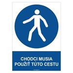 Chodci musia použiť túto cestu  - bezpečnostná tabuľka, samolepka A4