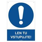 Len tu vstupujte! - bezpečnostná tabuľka s dierkami, plast 2 mm - A4 