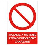 Mazanie a čistenie počas prevádzky zakázané   - bezpečnostná tabuľka , samolepka A5