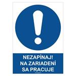 Nezapínaj! Na zariadení sa pracuje - bezpečnostná tabuľka, plast 2 mm - A4 