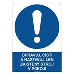 Opravuj, čisti a nastavuj len zaistený stroj v pokoji  - bezpečnostná tabuľka s dierkami, plast 2 mm - A4 