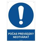 POČAS PREVÁDZKY NEOTVÁRAŤ  - bezpečnostná tabuľka s dierkami, plast 2 mm - A4 