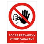 Počas prevádzky vstup zakázaný   - bezpečnostná tabuľka , samolepka A5