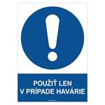Použiť len v prípade havárie - bezpečnostná tabuľka, plast 2 mm - A4 