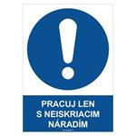 
Pracuj len s neiskriacim náradím   - bezpečnostná tabuľka, plast 0,5 mm - A4