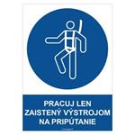 Pracuj len zaistený výstrojom na pripútanie  - bezpečnostná tabuľka, samolepka A4