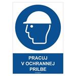 Pracuj v ochrannej prilbe - bezpečnostná tabuľka, plast 2 mm - A4 