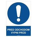 Pred odchodom vypni prúd - bezpečnostná tabuľka, plast 2 mm - A4 