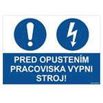Pred opustením pracoviska vypni stroj - bezpečnostná tabuľka, plast 2 mm - A4 