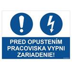 Pred opustením pracoviska vypni zariadenie - bezpečnostná tabuľka, plast 2 mm - A4 