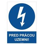 Pred prácou uzemni! - bezpečnostná tabuľka, plast 2 mm - A4 