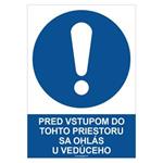 Pred vstupom do tohto priestoru sa ohlás u vedúceho  - bezpečnostná tabuľka, samolepka A4
