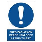 Pred začiatkom práce si pozapínaj odev a zakry vlasy!  - bezpečnostná tabuľka, samolepka A4