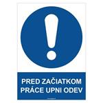 Pred začiatkom práce si pozapínaj odev  - bezpečnostná tabuľka, samolepka A4