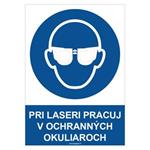 Pri laseri pracuj v ochranných okuliaroch  - bezpečnostná tabuľka, samolepka A4