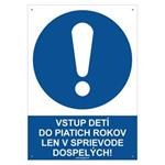 Vstup detí do piatich rokov len v sprievode dospelých! - bezpečnostná tabuľka s dierkami, plast 2 mm - A4 