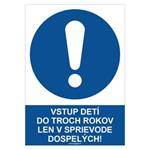 Vstup detí do troch rokov len v sprievode dospelých! - bezpečnostná tabuľka, plast 2 mm - A4 
