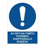 Za deti na tomto pozemku zodpovedajú rodičia! - bezpečnostná tabuľka, plast 2 mm - A4 