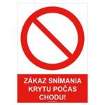 Zákaz snímania krytu počas chodu!   - bezpečnostná tabuľka , samolepka A5