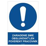 Zariadenie smie obsluhovať len poverený pracovník - bezpečnostná tabuľka, plast 2 mm - A4 