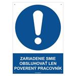 Zariadenie smie obsluhovať len poverený pracovník - bezpečnostná tabuľka s dierkami, plast 2 mm - A4 